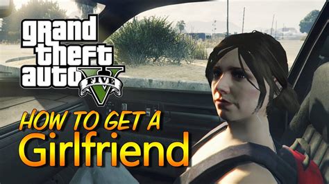 how do you get a girlfriend in gta 5 online